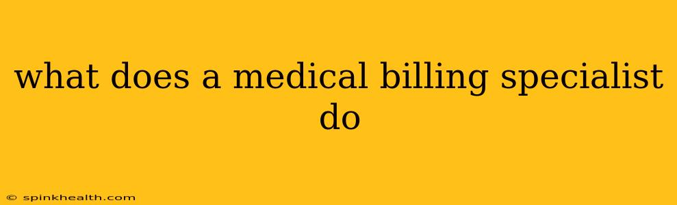 what does a medical billing specialist do