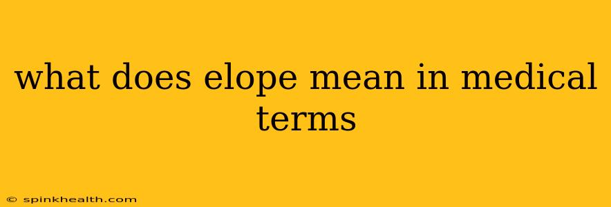 what does elope mean in medical terms