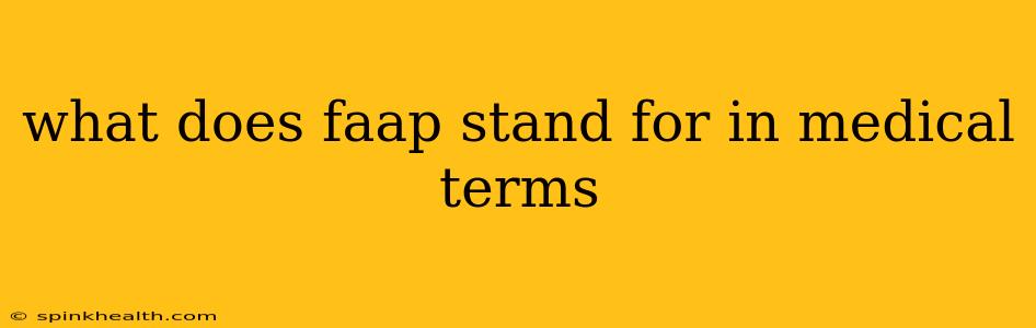 what does faap stand for in medical terms