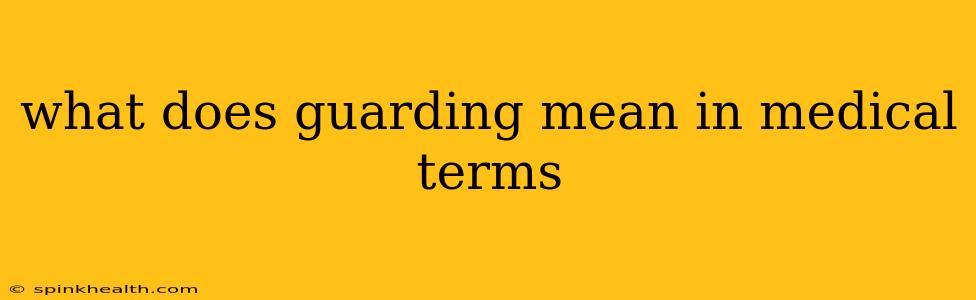 what does guarding mean in medical terms