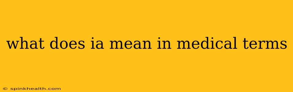 what does ia mean in medical terms