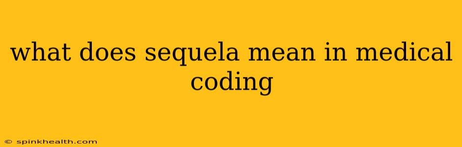 what does sequela mean in medical coding