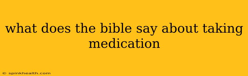 what does the bible say about taking medication