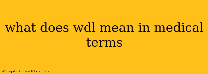what does wdl mean in medical terms