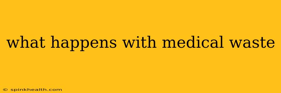what happens with medical waste