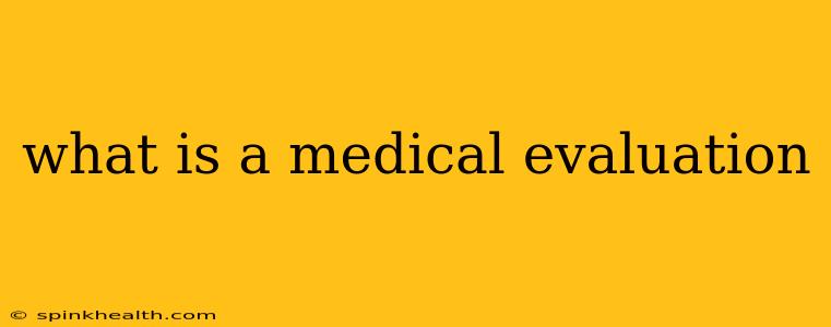 what is a medical evaluation
