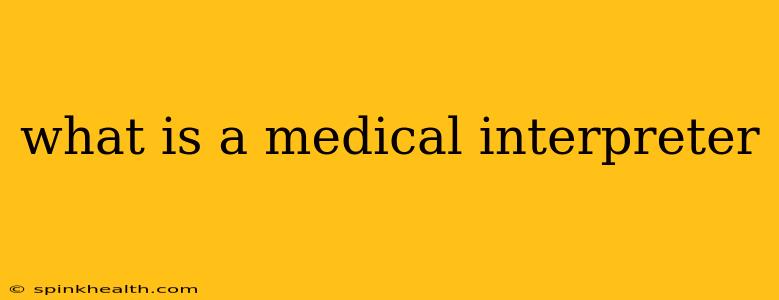 what is a medical interpreter