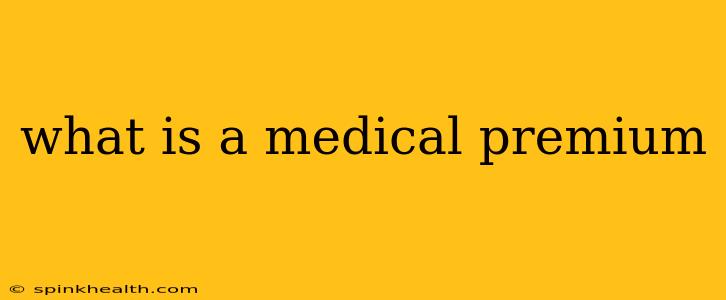 what is a medical premium
