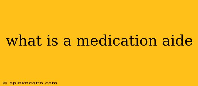 what is a medication aide