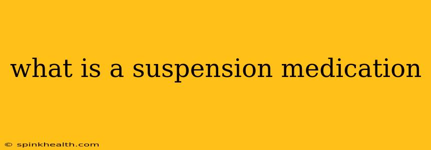 what is a suspension medication