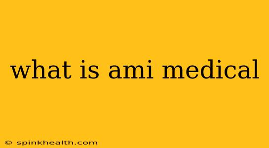 what is ami medical