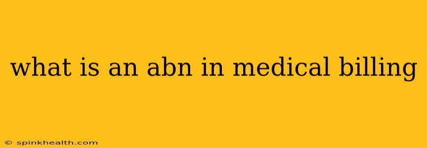 what is an abn in medical billing