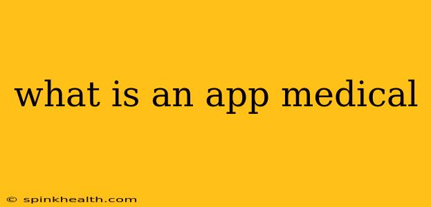 what is an app medical