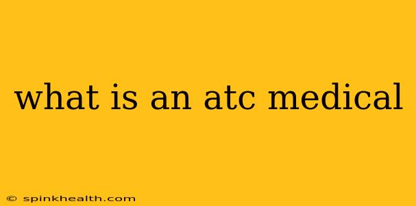 what is an atc medical
