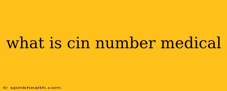 what is cin number medical