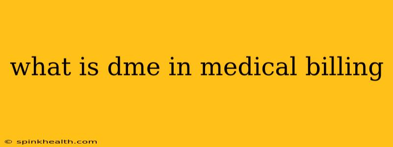what is dme in medical billing