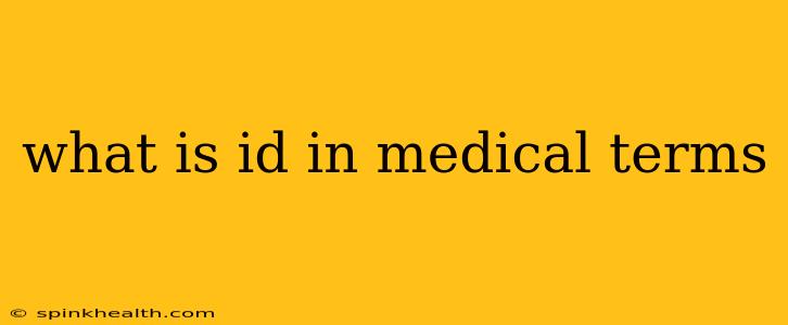 what is id in medical terms