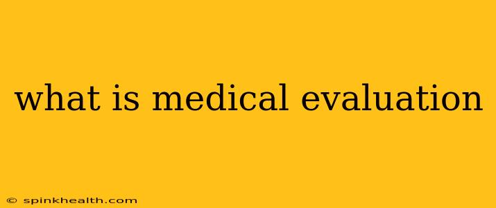 what is medical evaluation
