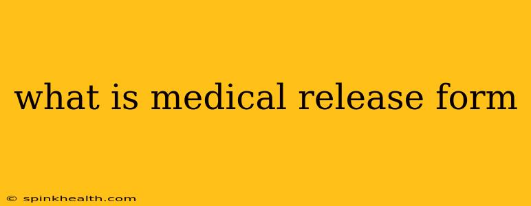 what is medical release form