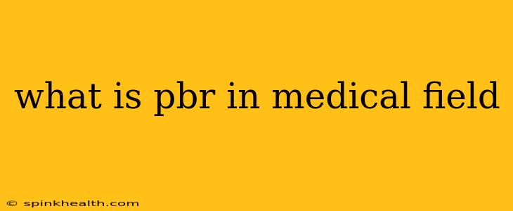 what is pbr in medical field
