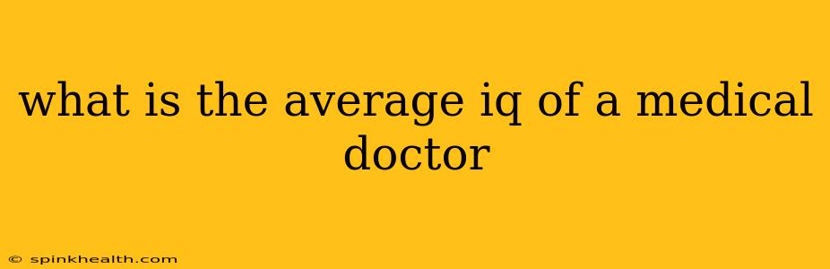 what is the average iq of a medical doctor
