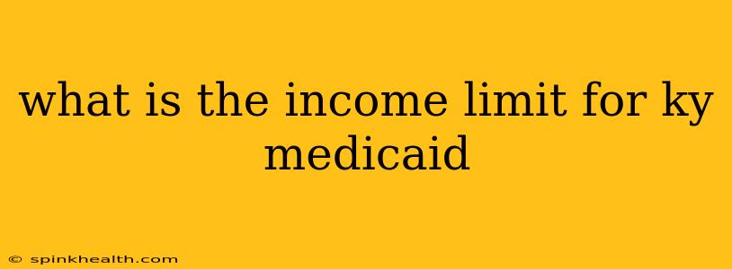 what is the income limit for ky medicaid