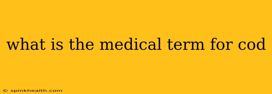 what is the medical term for cod