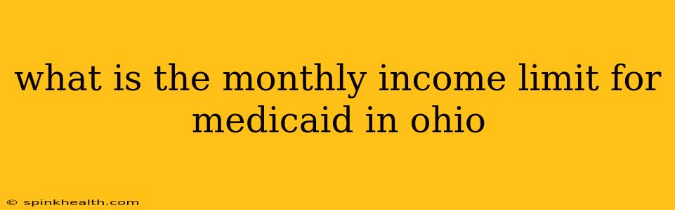 what is the monthly income limit for medicaid in ohio