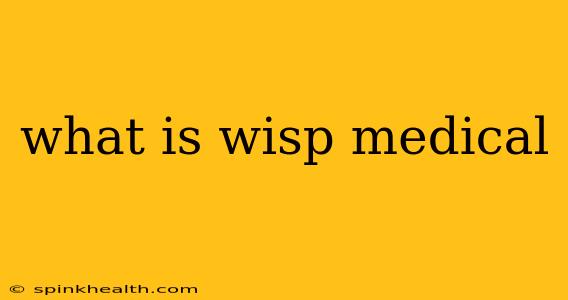 what is wisp medical