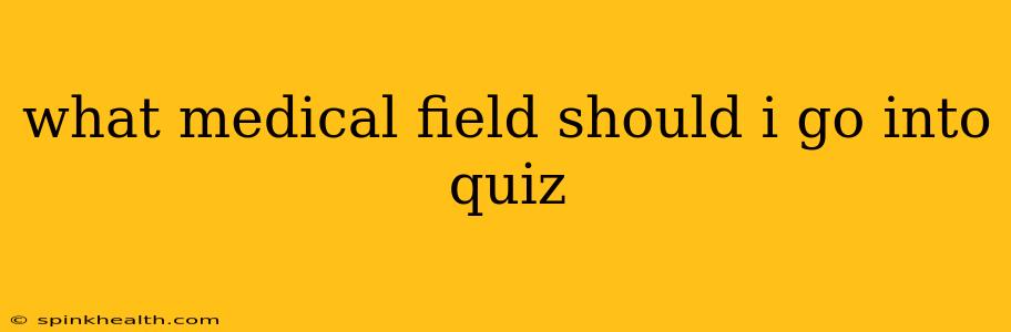 what medical field should i go into quiz