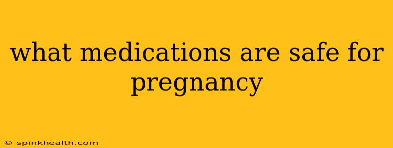 what medications are safe for pregnancy