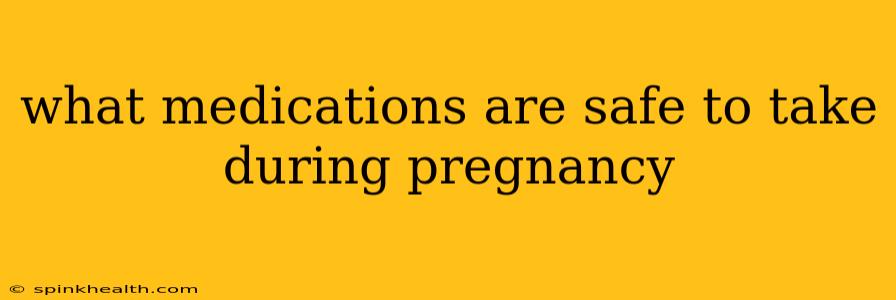 what medications are safe to take during pregnancy