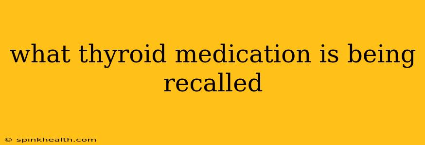 what thyroid medication is being recalled