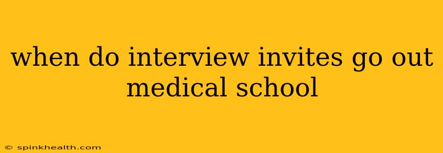 when do interview invites go out medical school