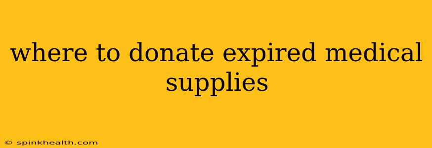 where to donate expired medical supplies
