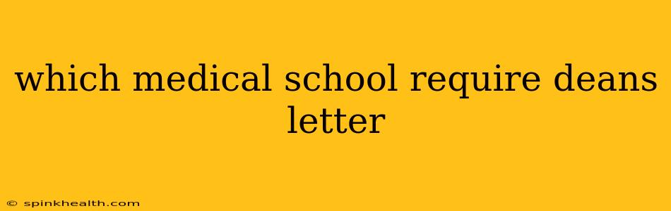 which medical school require deans letter
