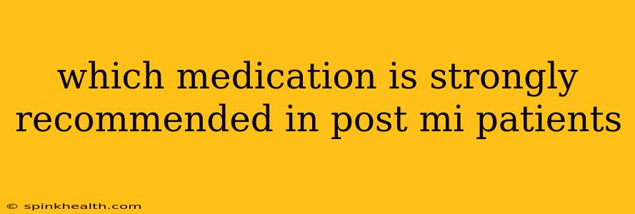 which medication is strongly recommended in post mi patients