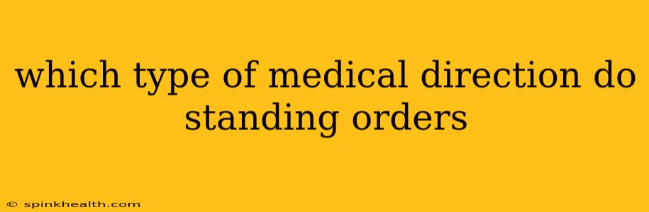 which type of medical direction do standing orders