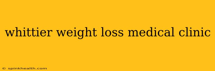 whittier weight loss medical clinic