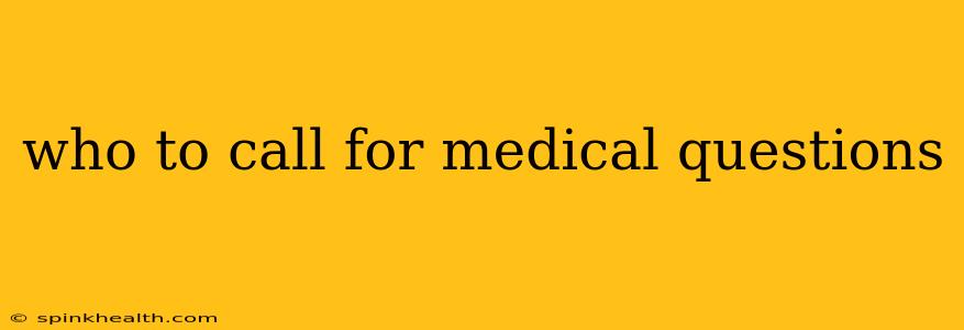 who to call for medical questions
