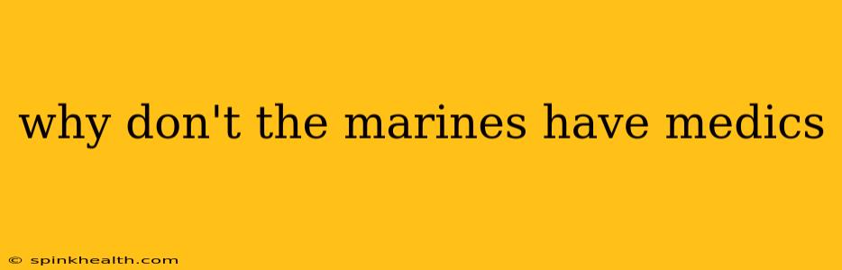 why don't the marines have medics