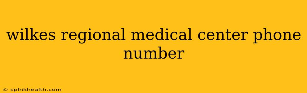 wilkes regional medical center phone number
