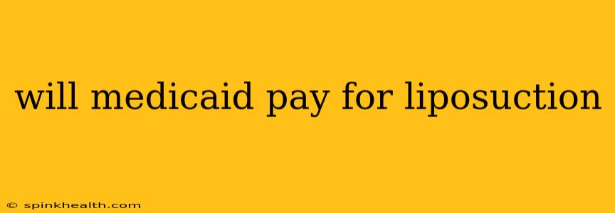 will medicaid pay for liposuction