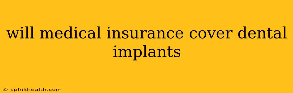 will medical insurance cover dental implants