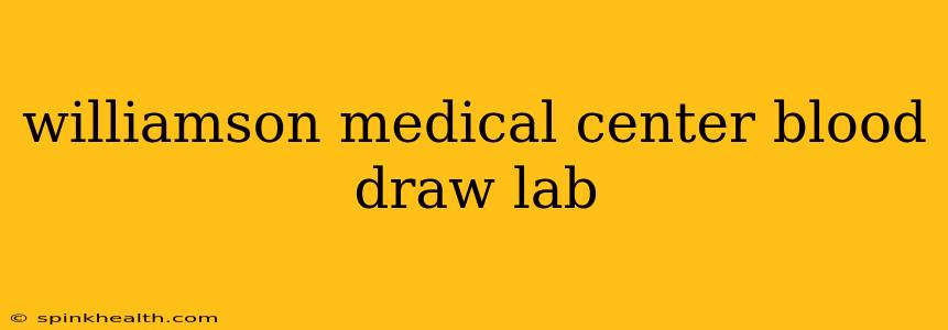 williamson medical center blood draw lab