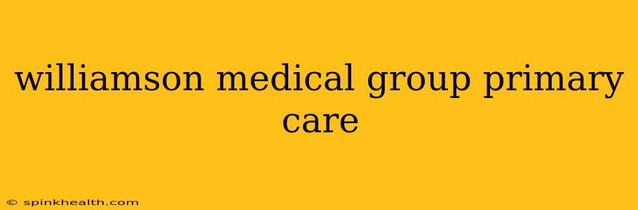 williamson medical group primary care