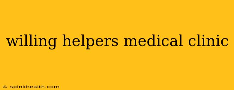 willing helpers medical clinic