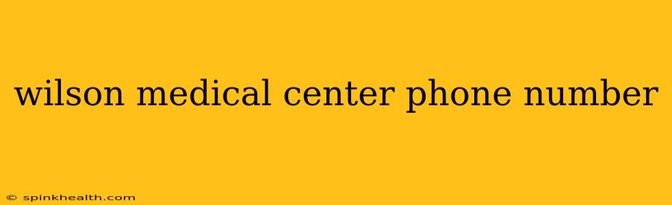 wilson medical center phone number