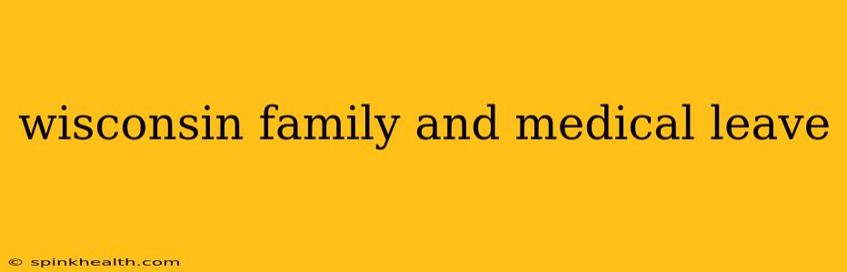 wisconsin family and medical leave