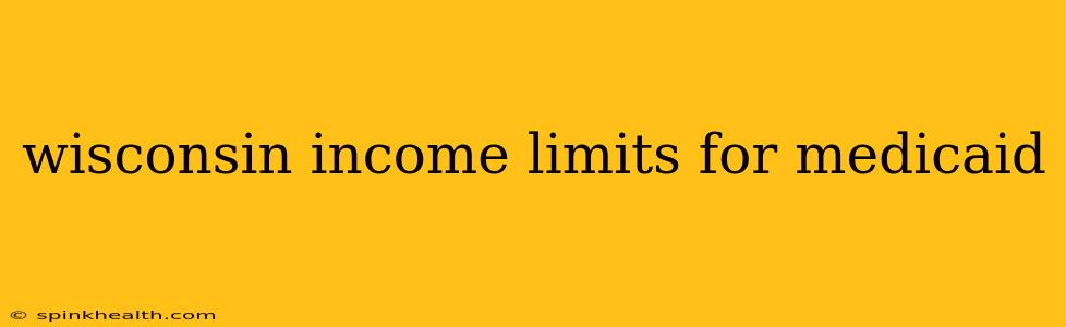 wisconsin income limits for medicaid